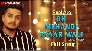 Reply to O Mehndi Pyaar Wali | Wrap Tone | Tushar Arora | Mehndi Pyarr Wali Full Song |
