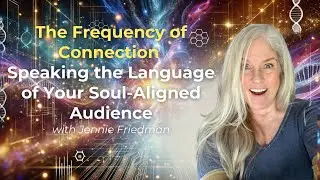 The Frequency of Connection&mdash;Speaking the Language of Your Soul-Aligned Audience