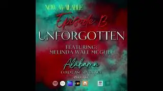 NEW! Unforgotten Episode 13: Melinda Wall Mcghee
