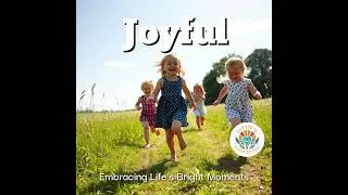 Joyful: Embracing Life&rsquo;s Bright Moments
