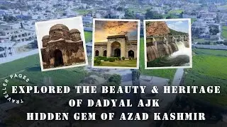 Explored The Beauty & Heritage Of Historical Dadyal AJK | Hidden Gem Of Azad Kashmir | Vlog#10