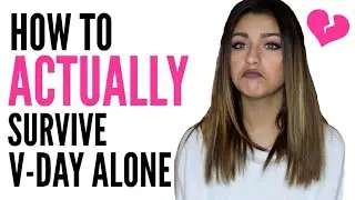 How To ACTUALLY Survive Valentines Day ALONE | Andrea Russett