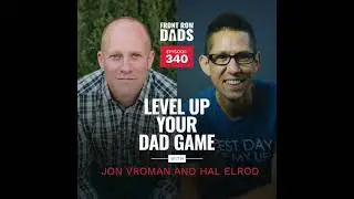 3 Lessons to Help You Level Up Your Dad Game in the Next 90 Days with Jon Vroman and Hal Elrod