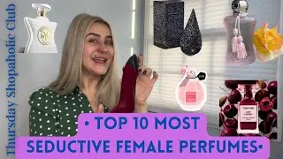 TOP 10 the most seductive female perfumes &bull; new fragrances &bull; surprising scents &bull; sexy perfumes