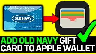 How To Add Old Navy Gift Card To Apple Wallet 2026