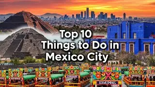 Top 10 Things to Do in Mexico City | Ultimate Travel Guide 🇲🇽