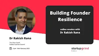 Building Founder Resilience with Dr Rakish Rana, The Clear Coach
