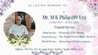 The Funeral Service: Mr.  M K Philip  (89 years)