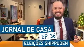 JORNAL DE CASA #36 - ELEIÇÕES SHIPPUDEN