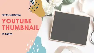 How to create amazing YouTube thumbnail using canva ?