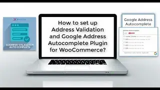 Как настроить проверку адреса ELEX и плагин автозаполнения адреса Google для WooCommerce?