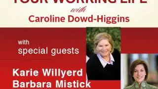 Your Working Life with Karie Willyerd and Barbara Mistick