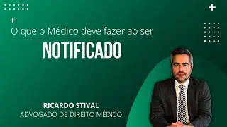 O que o M&eacute;dico deve fazer ao ser Notificado? | Ricardo Stival - Direito M&eacute;dico | Defesa de M&eacute;dicos