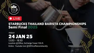 STARBUCKS TH Barista Championships 2025 Semi Final (FULL)