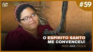 Podcast#59 O Espirito Santo me convenceu - Miss Ana Paula Cabral