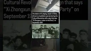 The father of Xi Jumping, leader of China, driven in a humiliation parade