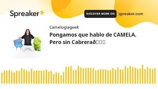 Pongamos que hablo de CAMELA. Pero sin Cabrera👍