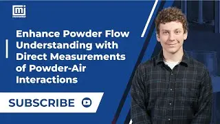 Enhance Powder Flow Understanding with Direct Measurements of Powder-Air Interactions