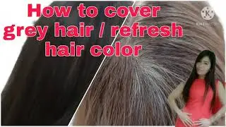 Tips:Refresh Haircolor |Cover Grey Hair