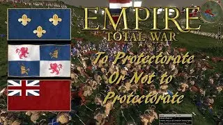 Empire Total War To Protectorate or Not To Protectorate That is the Question