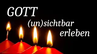 Gott unsichtbar erleben