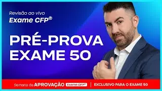 50&ordm; Exame do CFP&reg;: aul&atilde;o final e DECISIVO sua aprova&ccedil;&atilde;o! - Semana da Aprova&ccedil;&atilde;o 16