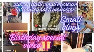 Zubeen da ki birthday special small vlog||small museum#virel#vlogs  ||In Hawley rash maha utsav