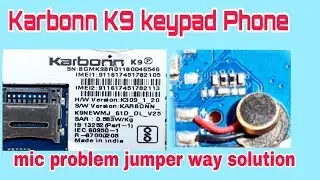 Karbonn k9 keypad mobile mic problem