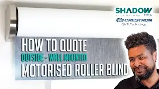 How to Quote a Crestron QMT5 Shadow EMEA Motorised Roller Blind | Outside Mount with D&eacute;cor Brackets