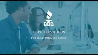 BBB Skill Builders Series: Dispute Resolution