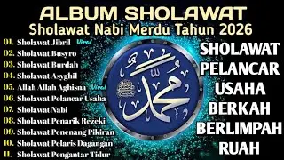KUMPULAN SHOLAWAT PENARIK REZEKI TERBARU 2026 | Sholawat Jibril, Sholawat Busyro, Nariyah, Asyghil