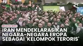 Iran mendeklarasikan tentara negara-negara Eropa sebagai 'kelompok teroris'