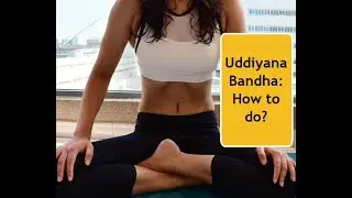 Uddiyana Bandha/ Abdominal Lock- How to do?