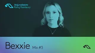 The Anjunabeats Rising Residency with Bexxie #3