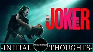 Initial Thoughts - Joker: Folie a Deux