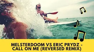 melsterdoom VS Eric Prydz - Call On Me (Reversed Remix)