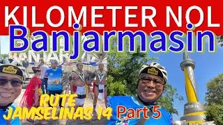MELEWATI KILOMETER NOL BANJARMASIN; RUTE JAMSELINAS 14