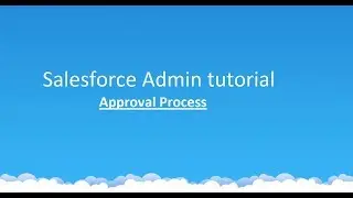 Class 4 - Salesforce Admin tutorial : Approval process