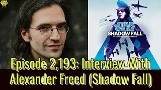Episode 2,193: Alexander Freed Interview (Shadow Fall)