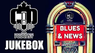 C1D PODCAST JUKEBOX: Blues & News