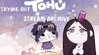 Trying Out TOHU [Stream Archive]