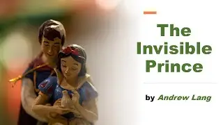 Andrew Lang's Yellow Fairy Book: The Invisible Prince (English audio story with English text)