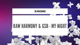 Raw Harmony & GSB - My Night (#XBONE170)