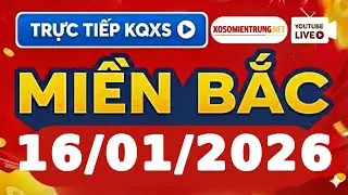 Xổ số Miền Bắc 16/1/2026 - XSMB - SXMB - Kết quả Xổ số Miền Bắc h&ocirc;m nay thứ 6