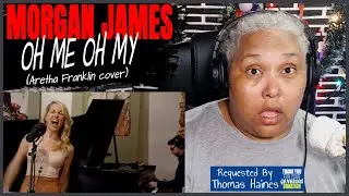 Morgan James  - Oh Me Oh My - (Aretha Franklin Cover) - REACTION
