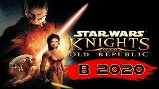 Star Wars: Knights of the Old Republic (KOtoR) в 2020