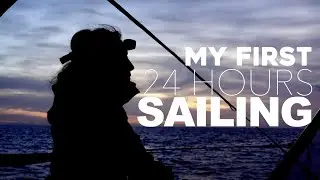 My first 24 hours sailing - Ep 26 Sailing Oriyo