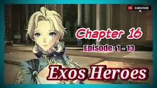 Exos Heroes | Chapter 16 | Episode 1-13 |