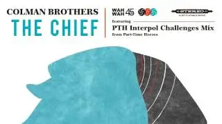 02 Colman Brothers - The Chief (PTH Interpol Challenges Mix) [Wah Wah 45s]