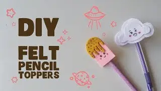 DIY FELT PENCIL TOPPERS
